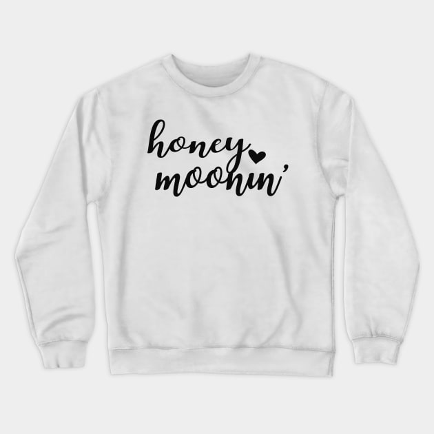 Honeymoon - Honeymoonin' Crewneck Sweatshirt by KC Happy Shop